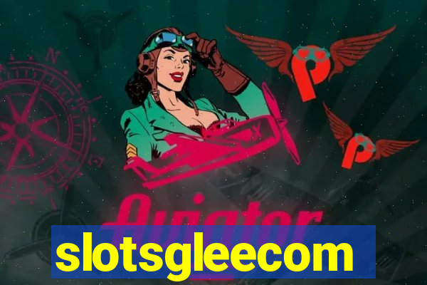 slotsgleecom