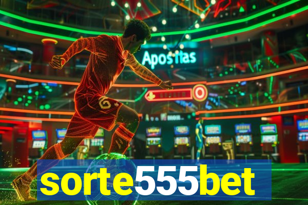 sorte555bet