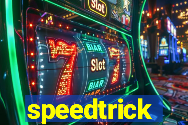 speedtrick