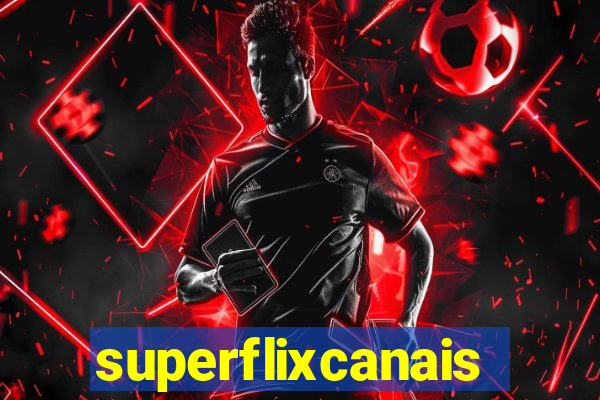 superflixcanais