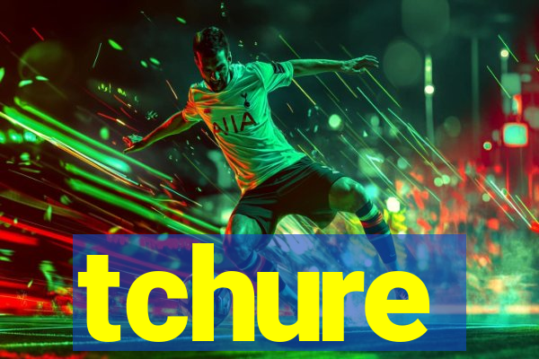 tchure