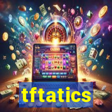 tftatics
