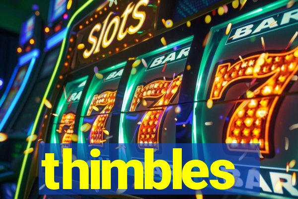 thimbles