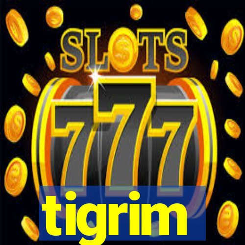 tigrim