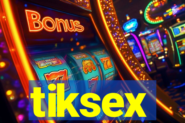 tiksex