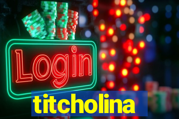 titcholina