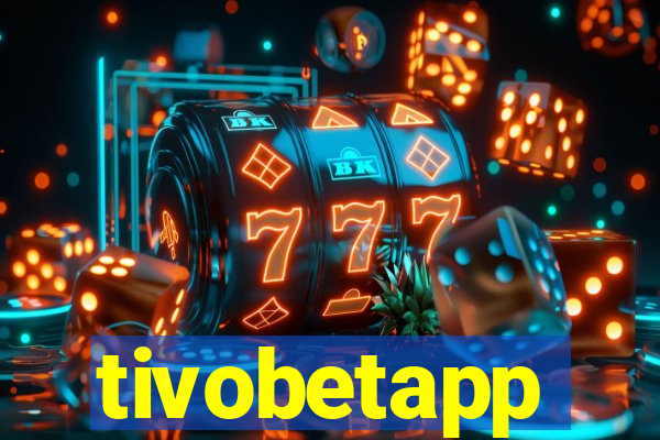 tivobetapp