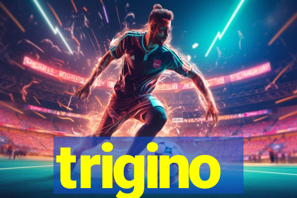 trigino