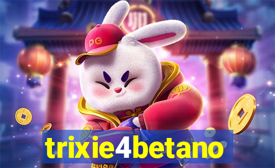 trixie4betano