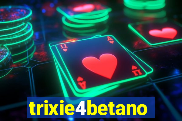 trixie4betano
