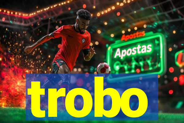 trobo