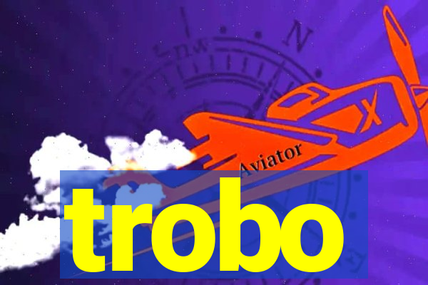 trobo