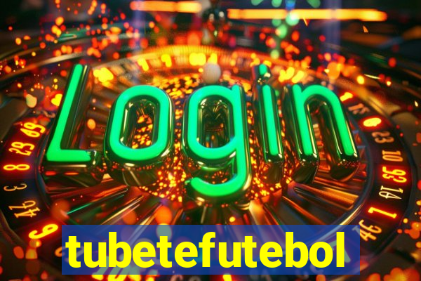 tubetefutebol