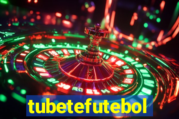 tubetefutebol