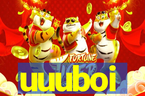 uuuboi