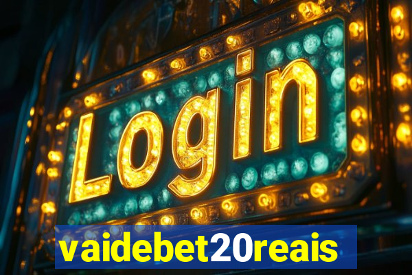 vaidebet20reais