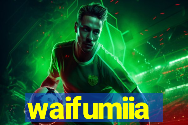 waifumiia