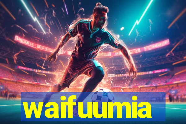 waifuumia
