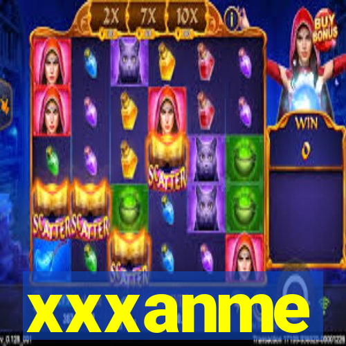 xxxanme