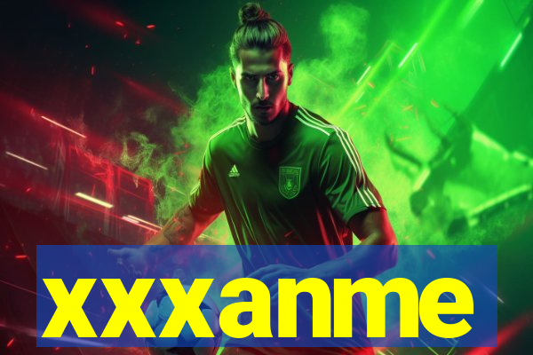 xxxanme