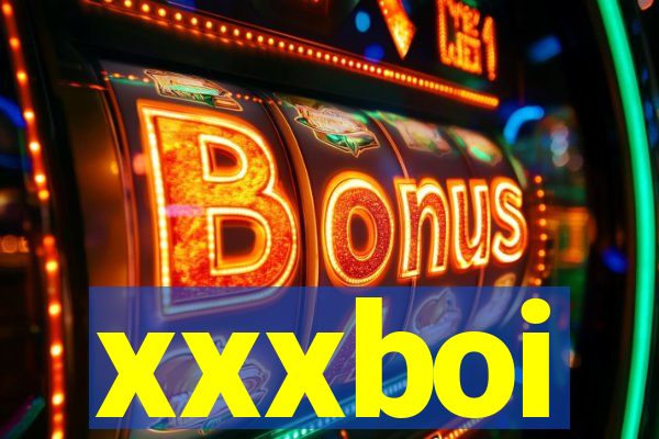 xxxboi