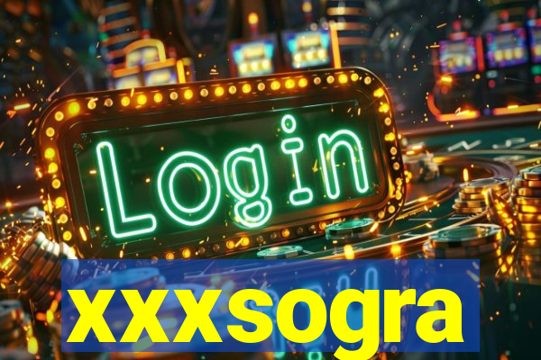 xxxsogra