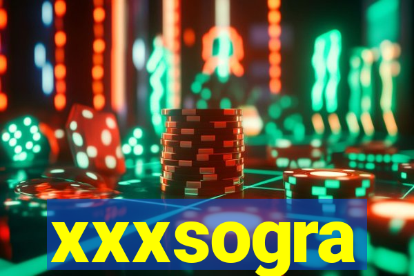 xxxsogra