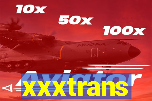 xxxtrans