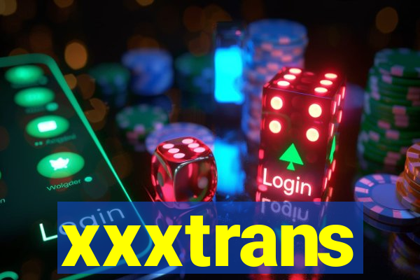 xxxtrans