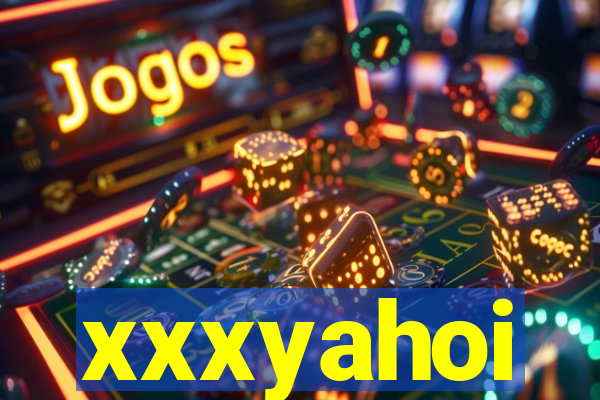 xxxyahoi