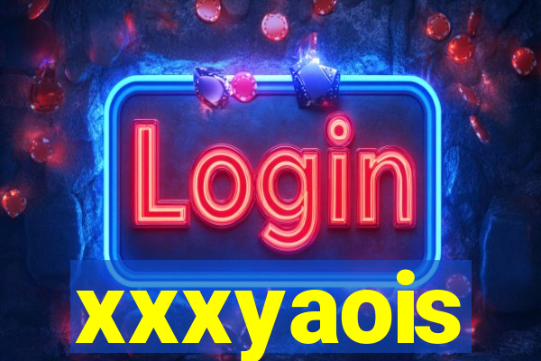 xxxyaois